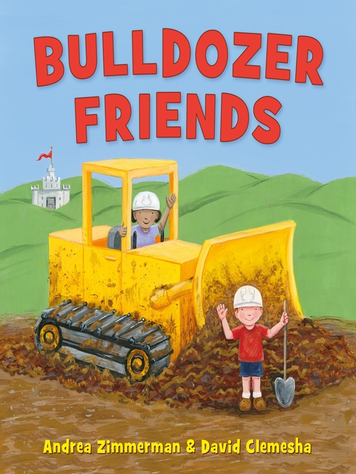 Title details for Bulldozer Friends by Andrea Zimmerman - Wait list